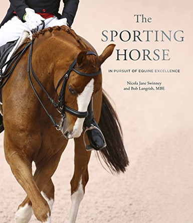 The Sporting Horse: In pursuit of equine excellence by Nicola Jane Swinney 9781781317839 [USED COPY]