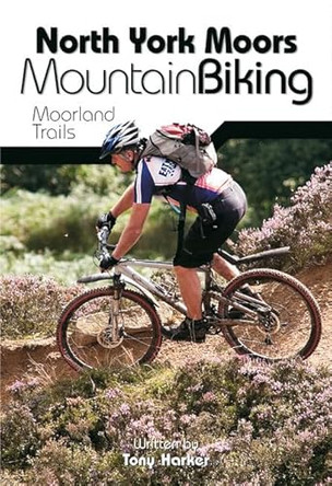 North York Moors Mountain Biking: Moorland Trails by Tony Harker 9781906148089 [USED COPY]