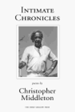 Intimate Chronicles: Poems / by Christopher Middleton. by Christopher Middleton 9781878818478 [USED COPY]