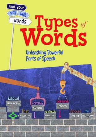 Types of Words: Unleashing Powerful Parts of Speech by Rebecca Vickers 9781406261646 [USED COPY]