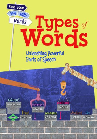 Types of Words: Unleashing Powerful Parts of Speech by Rebecca Vickers 9781406261691 [USED COPY]