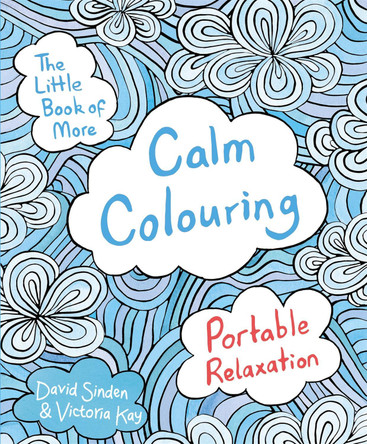 The Little Book of More Calm Colouring: Portable Relaxation by David Sinden