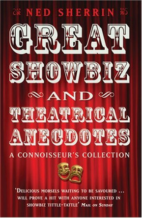 Great Showbiz and Theatrical Anecdotes: A Connoisseur's Collection by Ned Sherrin 9781906217846 [USED COPY]