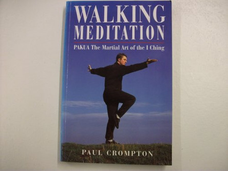 Walking Meditation: Pakua - The Martial Art of the I Ching by Paul H. Crompton 9781852308971 [USED COPY]