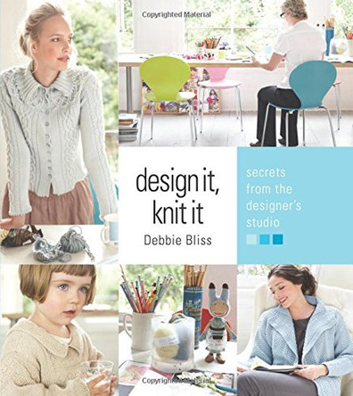 Design it, Knit it: Secrets from the Designer's Studio by Debbie Bliss 9781933027760 [USED COPY]