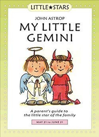 My Little Gemini: A Parent's Guide to the Little Star of the Family by John Astrop 9781852305390 [USED COPY]