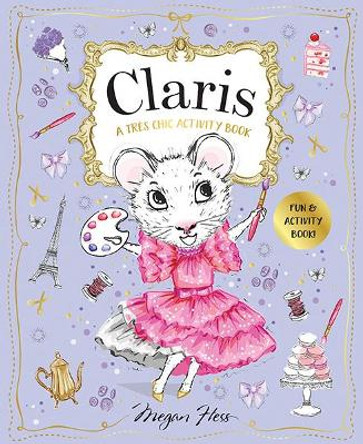 Claris: A Tres Chic Activity Book: By Claris: The Chicest Mouse in Paris by Megan Hess