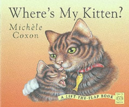 Where's My Kitten?: A Lift-the-flap Book by Michele Coxon 9781903285022 [USED COPY]