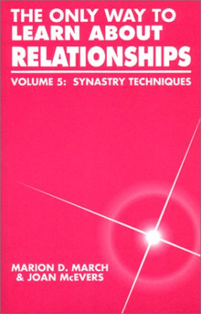 The Only Way to Learn Astrology: v.5: The Only Way to Learn About Relationships by Marion March 9780935127218 [USED COPY]