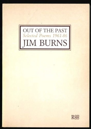 Out of the Past: Selected Poems, 1961-86 by Jim Burns 9780947612276 [USED COPY]