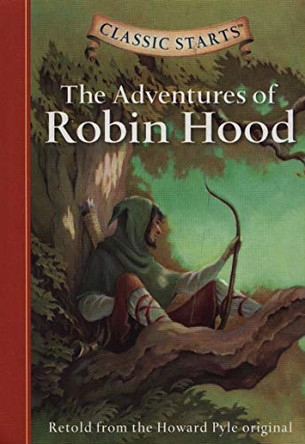 Classic Starts (R): The Adventures of Robin Hood: Retold from the Howard Pyle Original by Howard Pyle 9781402712579 [USED COPY]