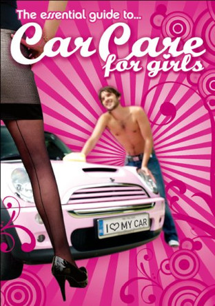 The Essential Guide to Car Care for Girls by Danielle McCormick 9780955732904 [USED COPY]