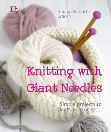 Knitting with Giant Needles by Hanna Charlotte Erhorn 9781409349846 [USED COPY]