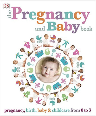 The Pregnancy and Baby Book by DK 9781409381327 [USED COPY]