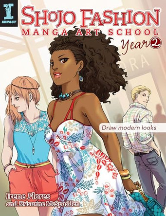 Shojo Fashion Manga Art School, Year 2: Draw Modern Looks by Irene Flores 9781440310805 [USED COPY]