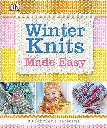 Winter Knits Made Easy: 40 Fabulous Patterns by Various 9781409352945 [USED COPY]