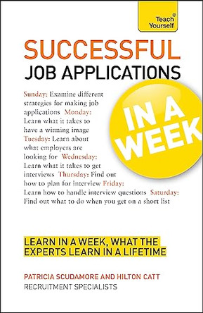 Successful Job Applications in a Week: Teach Yourself: Get That Job in Seven Simple Steps by Patricia Scudamore 9781444158892 [USED COPY]