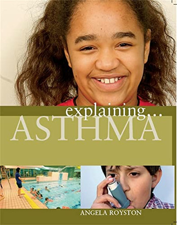 Explaining... Asthma by Angela Royston 9781445117706 [USED COPY]