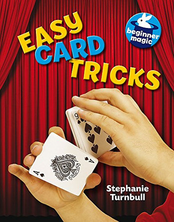 Beginner Magic: Easy Card Tricks by Stephanie Turnbull 9781445121765 [USED COPY]