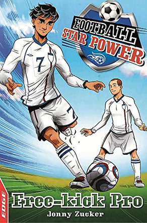 EDGE: Football Star Power: Free Kick Pro by Jonny Zucker 9781445126159 [USED COPY]