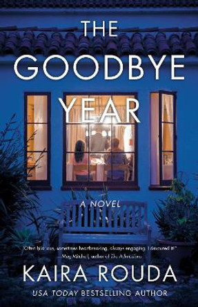 The Goodbye Year by Kaira Rouda 9781940716336