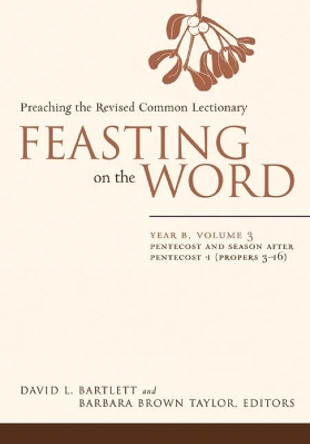 Feasting on the Word: Pentecost and Season after Pentecost 1 (Propers 3-16) by David L. Bartlett 9780664230982