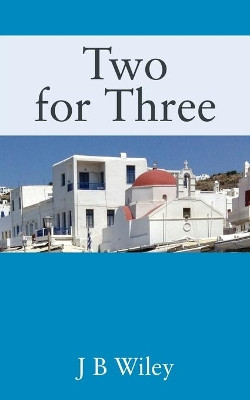 Two for Three by J B Wiley 9781977217981