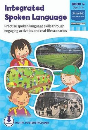 Integrated Spoken Language Book 4: Practise Spoken Language Skills Through Engaging Activities and Real-life Scenarios by Prim-Ed Publishing 9781912760480