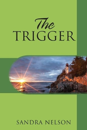 The Trigger by Sandra Nelson 9781977221940