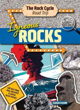 Igneous Rocks: Hit the Road and Discover a World That Rocks! by Sarah Eason 9781916526402