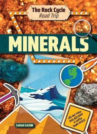 Minerals: Hit the Road and Discover a World That Rocks! by Sarah Eason 9781916526440