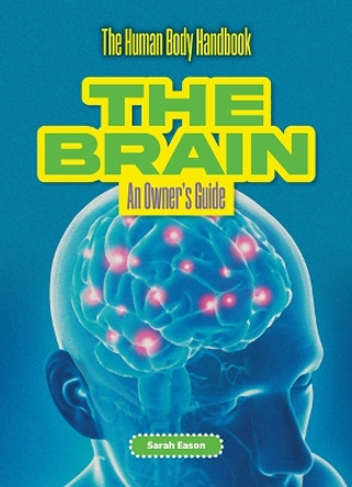 The Brain: An Owner's Guide by Sarah Eason 9781916861114