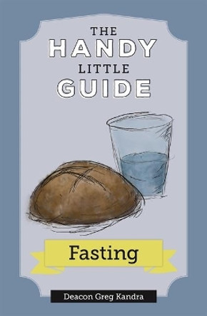 The Handy Little Guide to Fasting by Deacon Greg Kandra 9781639661732