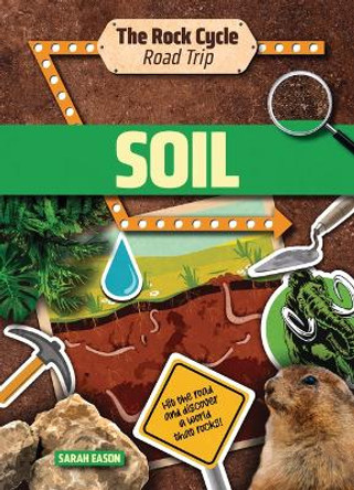 Soil: Hit the Road and Discover a World That Rocks! by Sarah Eason 9781916526488