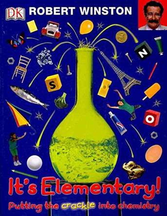 It's Elementary!: Putting the Crackle into Chemistry by Robert Winston 9781405358040 [USED COPY]