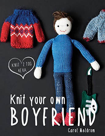 Knit Your Own Boyfriend by Carol Meldrum 9781909397385 [USED COPY]