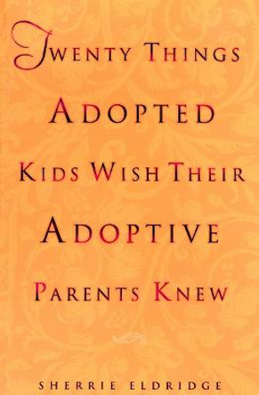 Twenty Things Adopted Kids by Sherrie Eldridge