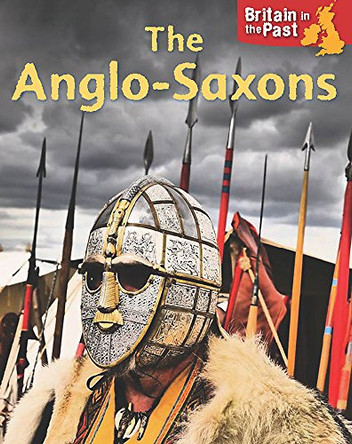 Britain in the Past: Anglo-Saxons by Moira Butterfield 9781445140605 [USED COPY]