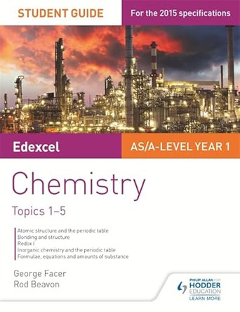 Edexcel AS/A Level Year 1 Chemistry Student Guide: Topics 1-5 by George Facer 9781471843334 [USED COPY]