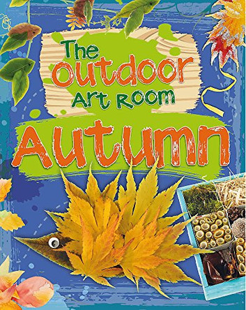 The Outdoor Art Room: Autumn by Rita Storey 9781445143682 [USED COPY]