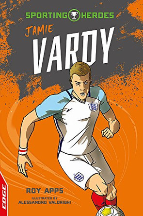 EDGE: Sporting Heroes: Jamie Vardy by Roy Apps 9781445153223 [USED COPY]