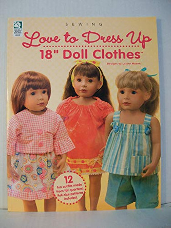 Love to Dress Up - 18&quot; Doll Clothes by Lorine Mason 9781592172825 [USED COPY]