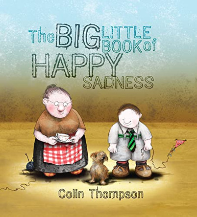 The Big Little Book Of Happy Sadness by Colin Thompson 9781741662573 [USED COPY]