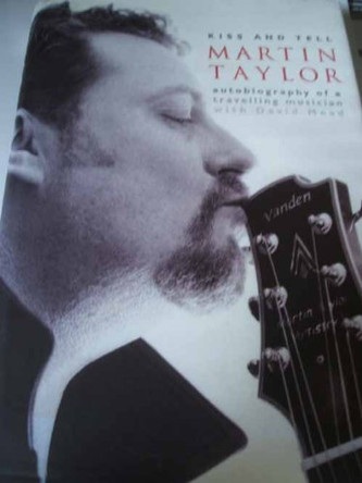 Martin Taylor: Kiss and Tell by Martin Taylor 9781860743153 [USED COPY]