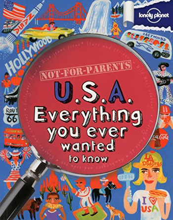 Not For Parents USA: Everything You Ever Wanted to Know by Lonely Planet 9781743214176 [USED COPY]