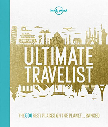 Lonely Planet's Ultimate Travelist: The 500 Best Places on the Planet...Ranked by Lonely Planet 9781743607473 [USED COPY]