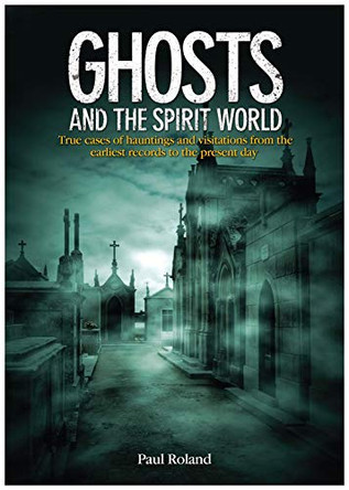 Ghosts and the Spirit World by Paul Roland 9781782122784 [USED COPY]