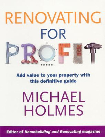 Renovating For Profit by Michael Holmes