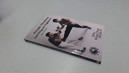 Simple Thinking:Intelligent Fighter: Why Wing Chun Works ll: v.2: Simple Thinking: Intelligent Fighters by Alan Gibson 9781840242997 [USED COPY]