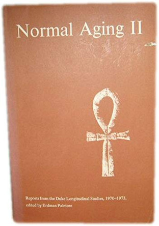 Normal Aging II: Reports from the Duke Longitudinal Studies, 1970-1973 by Erdman Ballagh Palmore 9780822303114 [USED COPY]
